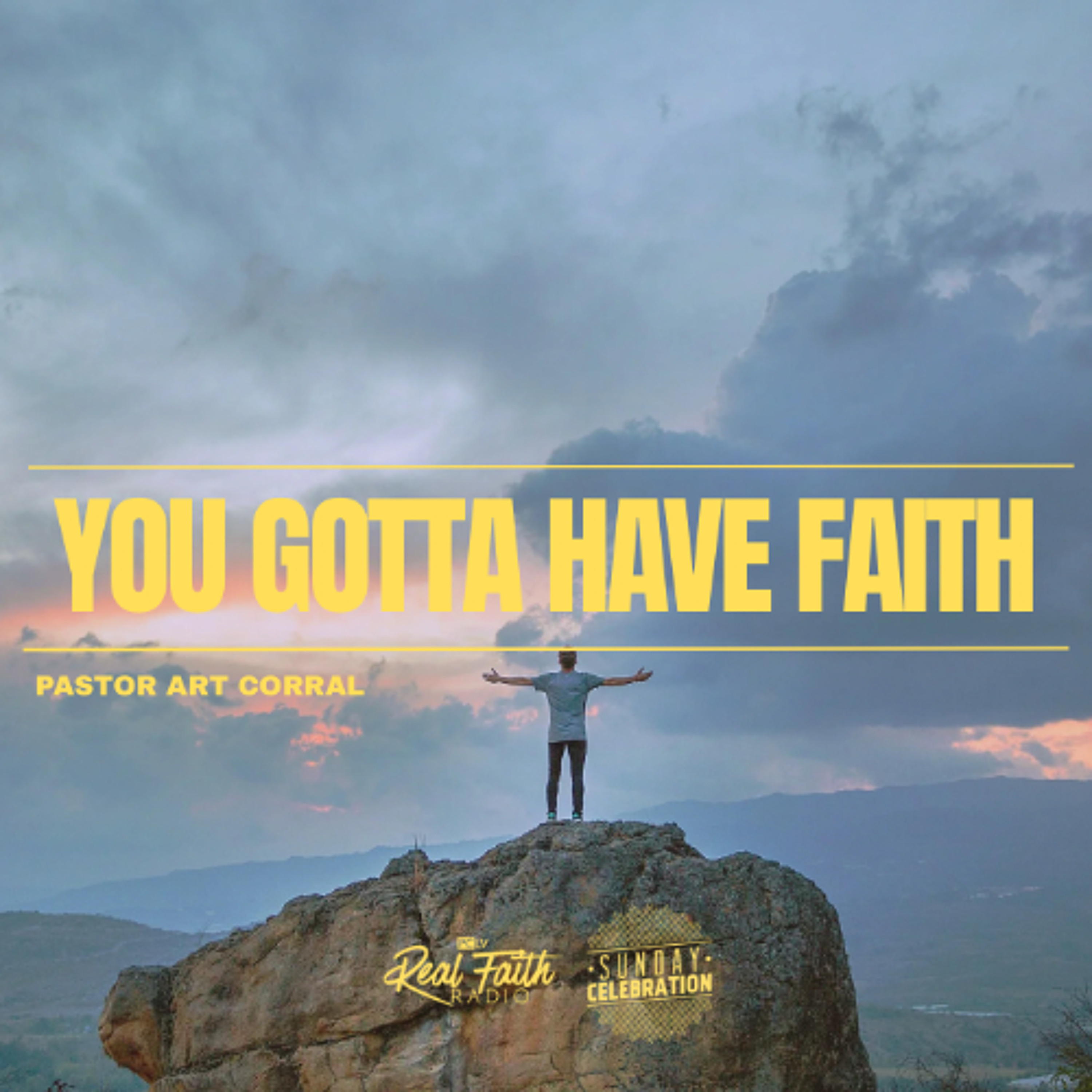 You Gotta Have Faith (Part II) || Pastor Art Corral episode artwork