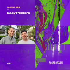 Foundations Guest Mix 027 // Easy Peelers (Vinyl Mix)