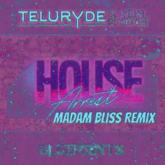House Arrest (Madam Bliss Remix) - Teluryde Feat Michal Menert - House Arrest (Madam Bliss Remix)