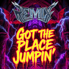 GOT THE PLACE JUMPIN'