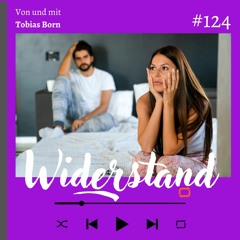 born-to-be-yourself  Podcast #124   Widerstand