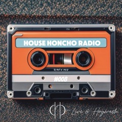 House Honcho Radio #008