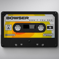 Bowser - Don´t You See