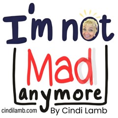 I'm not mad anymore - A Memoir of Revenge, Passion, and Forgiveness by Cindi Lamb