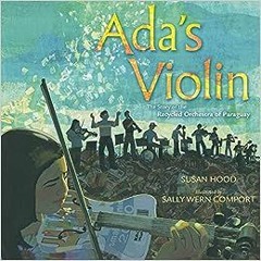 [PDF] Read Ada's Violin: The Story of the Recycled Orchestra of Paraguay by Susan Hood,Sally Wer