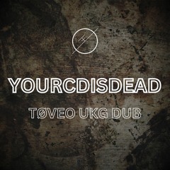[FREE DL] TØVEO - Your CD Is Dead (UKG Dub)