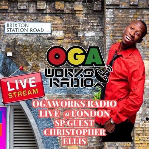 OGAWORKS RADIO @LONDON SP GUEST CHRISTOPHER ELLIS