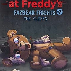 [Get] [PDF EBOOK EPUB KINDLE] The Cliffs: An AFK Book (Five Nights at Freddy’s: Fazbear Frights #7