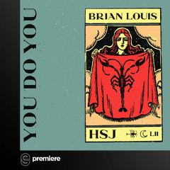 Premiere: Brian Louis - HSJ - You Do You