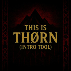 THIS IS THØRN (Intro Tool)
