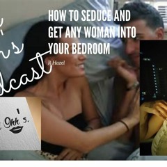 Ep 1: How To Seduce And Get Any Woman Into Your Bedroom #black Men Motivation