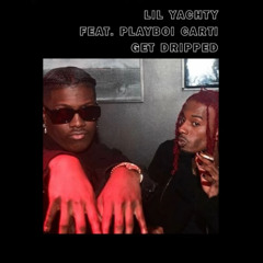 Get Dripped (feat. Lil Yachty & Playboi Carti)