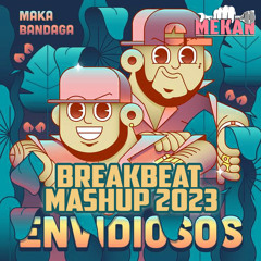 Maka x Aggresivnes - Envidiosos (Mekan) Mashup Break Beat 2023