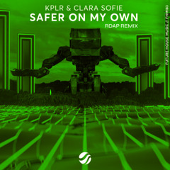 KPLR, Clara Sofie - Safer On My Own (Rdap Remix) EXTENDED