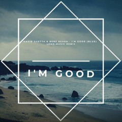 David Guetta & Bebe Rexha - I'm Good (Blue) lemo.music Remix