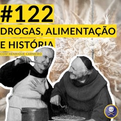 História Pirata #122 - Drogas, Alimentação e História