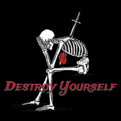 Destroy Yourself (Sad)