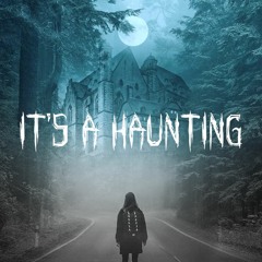It's A Haunting