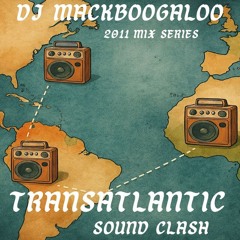 TRANSATLANTIC SOUND CLASH (2011) pt14 DJ Mackboogaloo