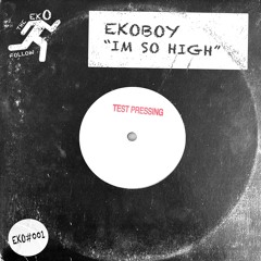 Eko001 Ekoboy - Im So High