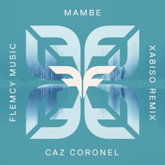 Caz Coronel - Mambe (XABISO Remix)