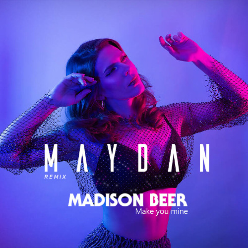 Madison Beer - Make you mine (Maydan remix)