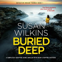 Buried Deep by Susan Wilkins, read by Alex Tregear