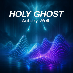 ANTONY WELL - HOLY GHOST (ORIGINAL MIX)