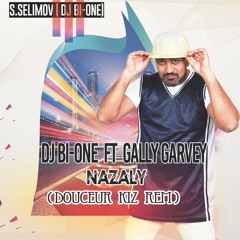 Dj Bi - One Ft Gally Garvey  (nazali)douceur kiz rem