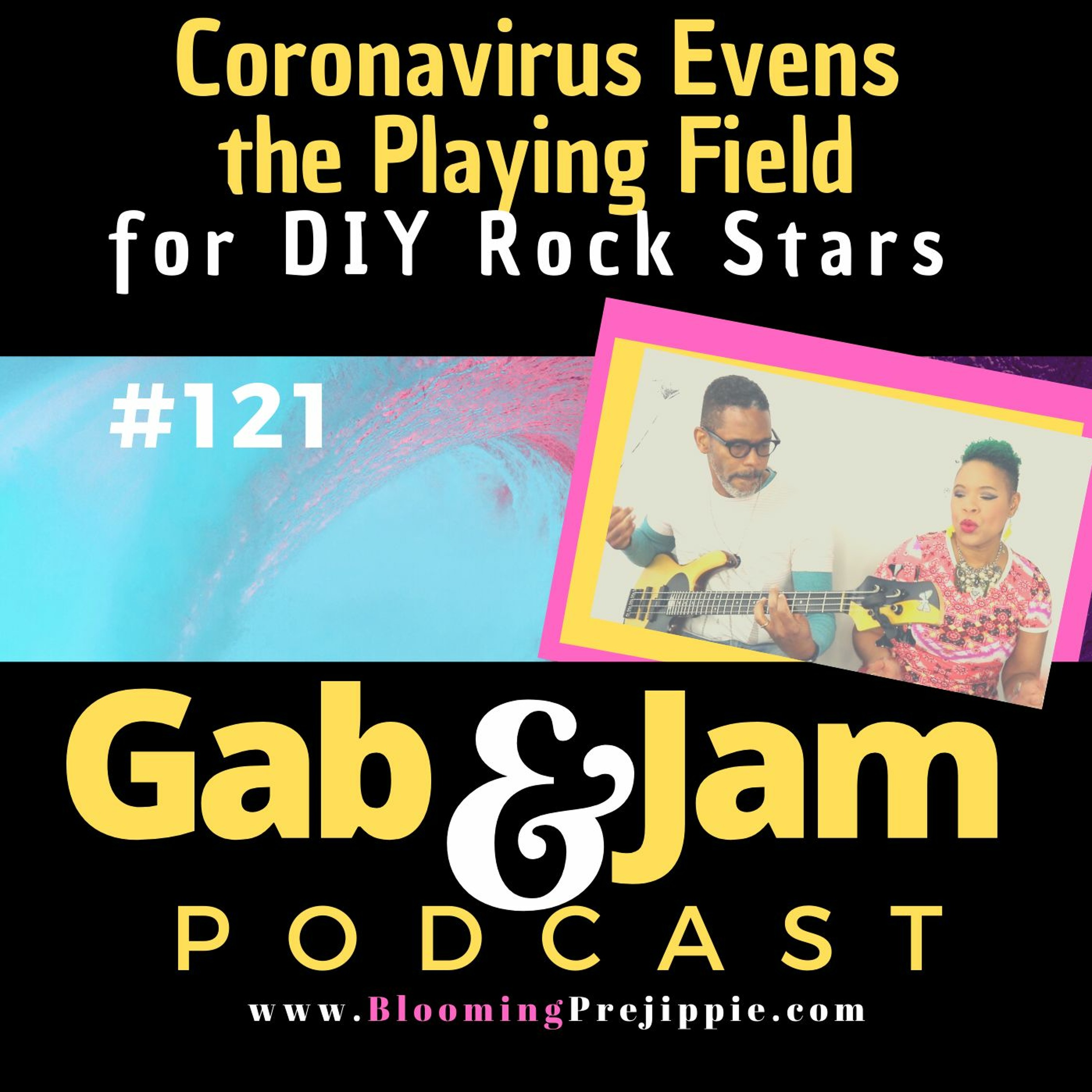 Gab & Jam Ep 121 Coronavirus Evens The Playing Field For DIY Rock Stars Podcast episode artwork