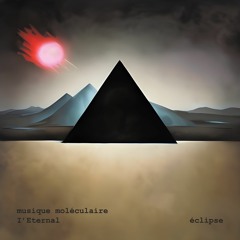 musique moléculaire & I,Eternal - Éclipse