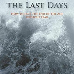 Access PDF EBOOK EPUB KINDLE Surviving the Last Days: How to face the End of the Age