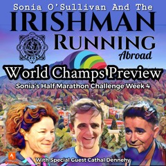 Irishman Running Abroad - World Championships Preview With Cathal Dennehy & Sonia O'Sullivan.