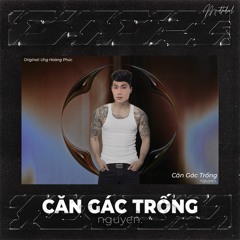 CĂN GÁC TRỐNG - ƯNG HOÀNG PHÚC ( nguyen. remix )