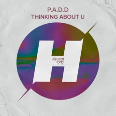 P.A.D.D - Thinking About U