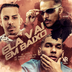 MC KAIO - ELA VAI EM BAIXO - DJ MARCUS VINICIUS E DJ LUCAS DE PAULA ( NR )