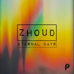 ZhouD - Eternal Days (Original Mix)
