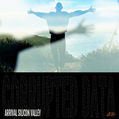 Arrival Silicon Valley / Corrupted Data