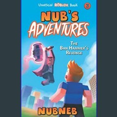 [Read Pdf] 🌟 Nub's Adventures: The Ban Hammer's Revenge     Paperback – November 10, 2020 (Ebook p