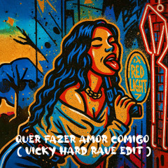 VICKY - Quer Fazer Amor Comigo (HARD RAVE EDIT) FREE DL