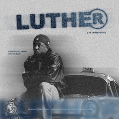 LUTHER — BY KENDRICK LAMAR & SZA (UK JERSEY EDIT!) Pixel & Benwilsonh *BUY= FREE DOWNLOAD*