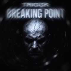 TRIGGR - BREAKING POINT (FREE DL)