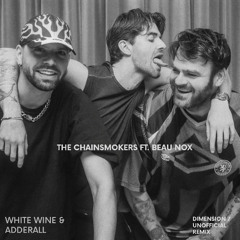 The Chainsmokers - White Wine & Adderall (Dimension 7 Unofficial Remix) ft. Beau Nox
