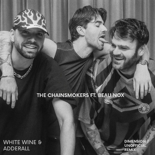 The Chainsmokers - White Wine & Adderall (Dimension 7 Unofficial Remix) ft. Beau Nox