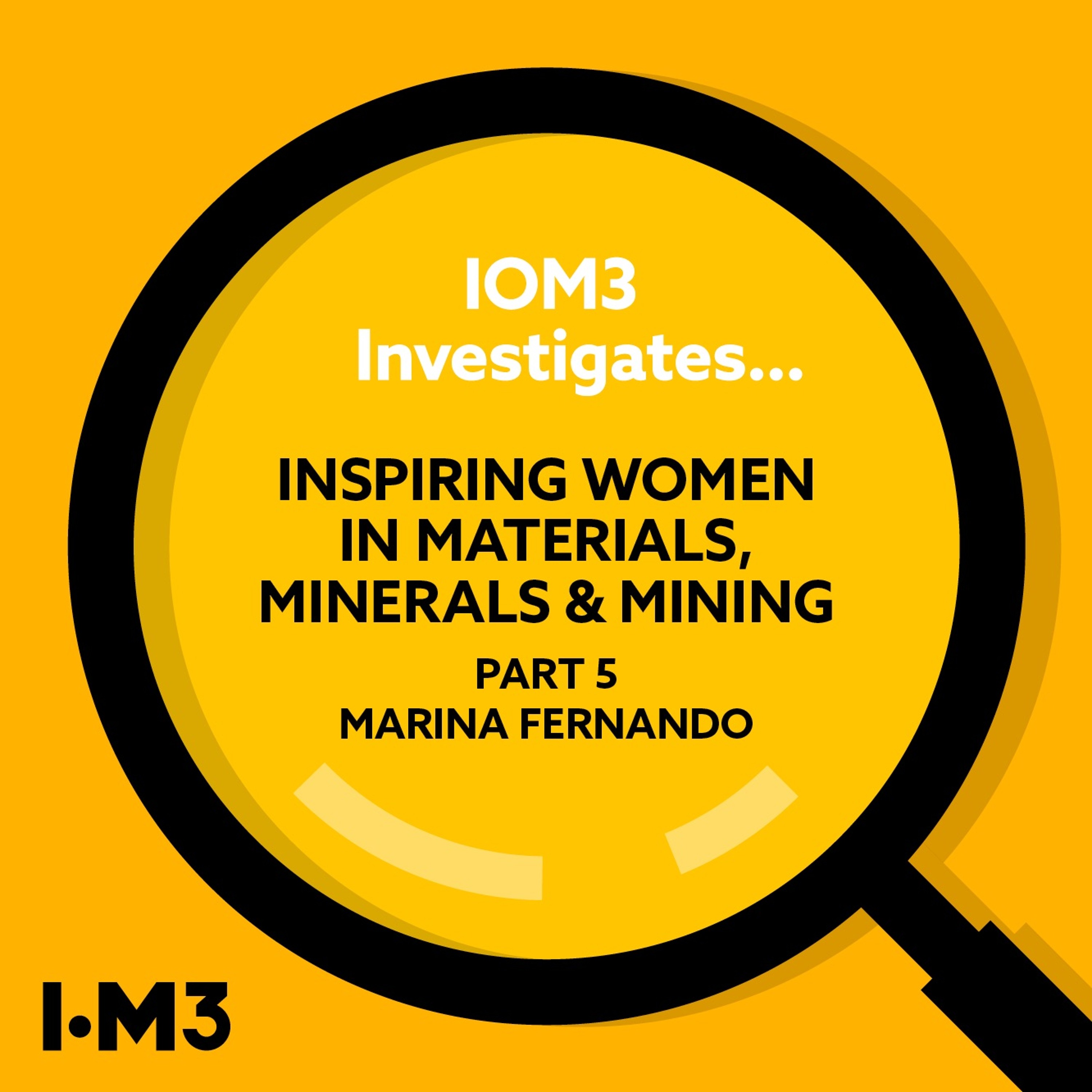 IOM3 Investigates... Inspiring Women in Materials, Minerals and Mining: Marina Fernando
