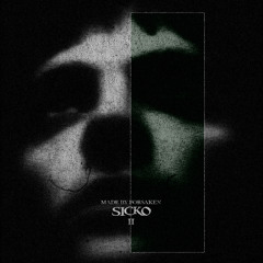SICKO II - FORSAKEN