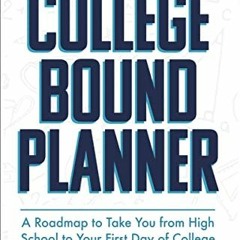 [GET] EPUB 💑 The College Bound Planner: A Roadmap to Take You from High School to Yo