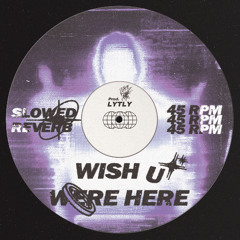 Wish U Were Here [✦ SLOWED & REVERB ✦]