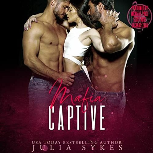 READ PDF ✓ Mafia Captive: Mafia Ménage Trilogy, Book 1 by  Julia Sykes,Michelle Price