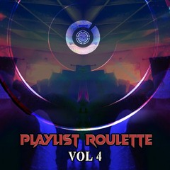 Playlist Roulette Vol. 4